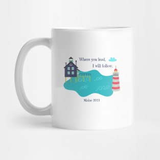 Where you lead, I will follow. Maine 2023 Mug